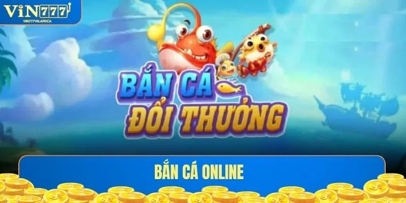 Bắn Cá Online Tại VIN777 - Trải Nghiệm Không Giới Hạn