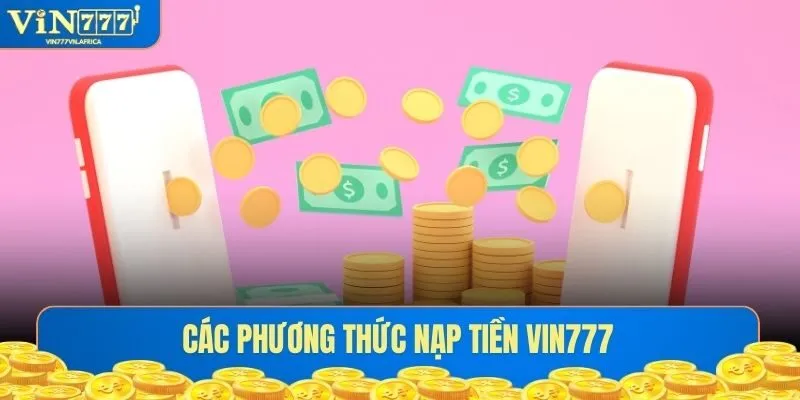 Các phương thức nạp tiền Vin777
