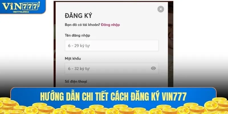 Hướng dẫn các bước đơn giản để đăng ký VIN777