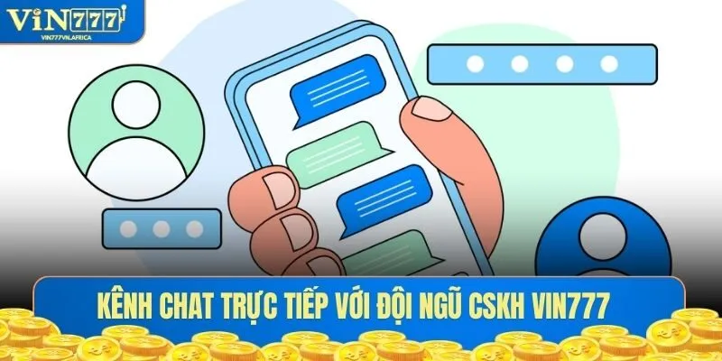 Kênh chat trực tiếp với đội ngũ CSKH VIN777